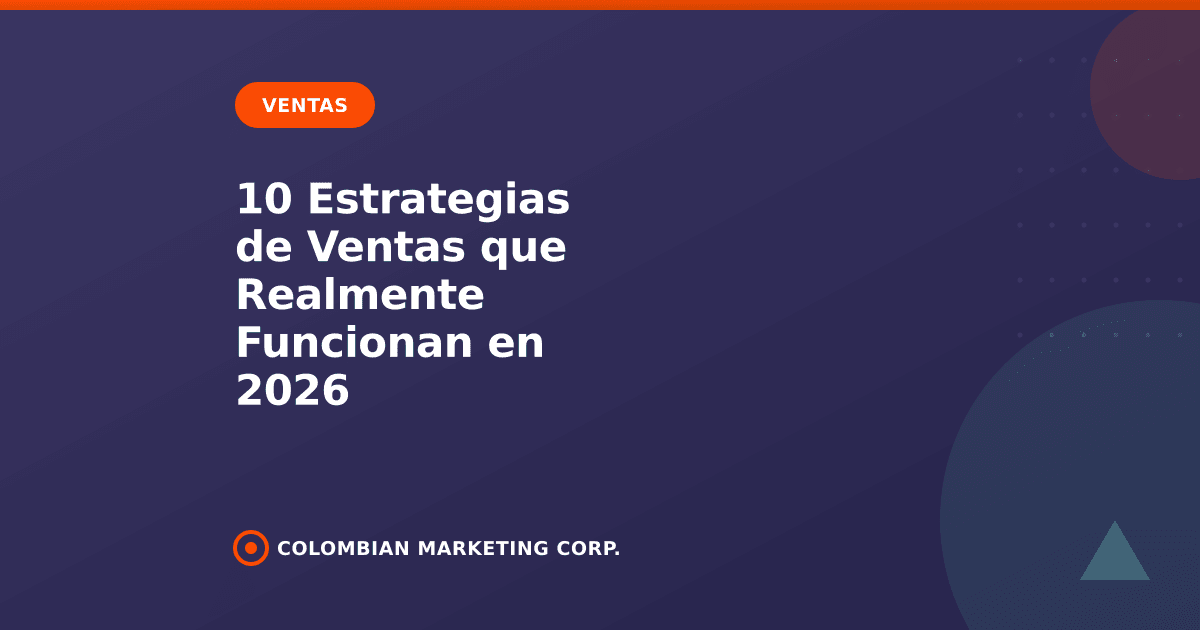10 Estrategias de Ventas que Realmente Funcionan en 2026