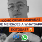 ¿Cómo Crear Campañas De Mensajes A WhatsApp Exitosas y Económicas? 🤯