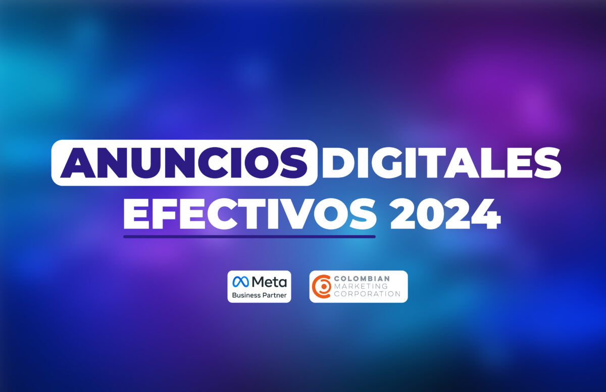 Anuncios efectivos 2024 - Colombian Marketing Corporation