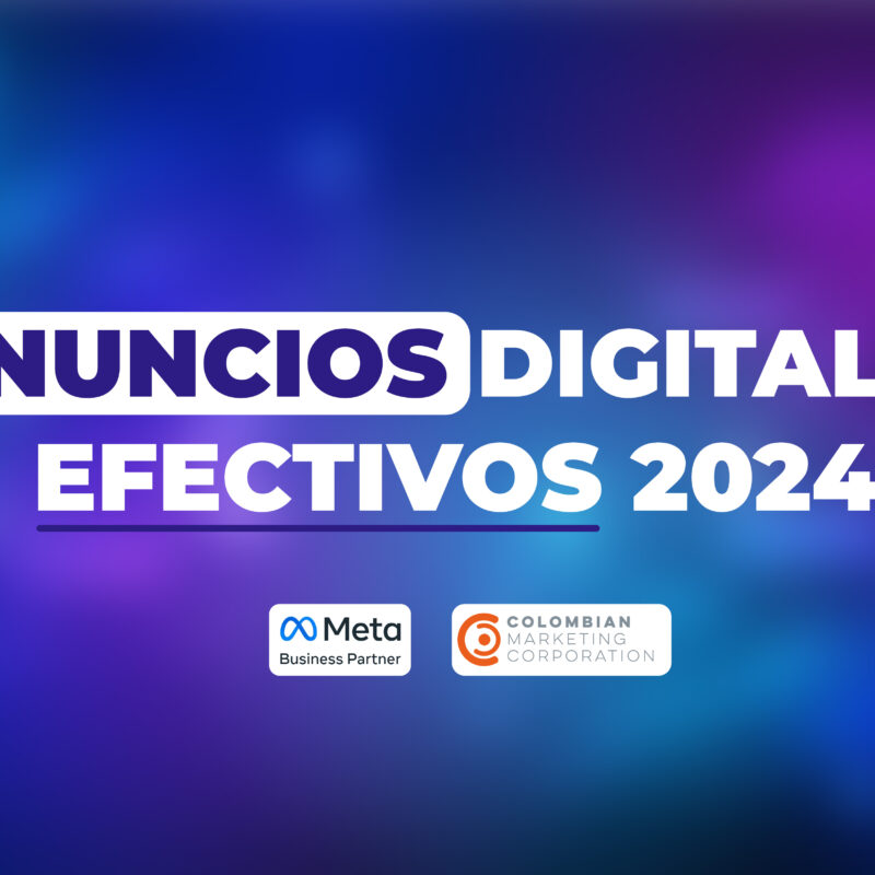 Anuncios efectivos 2024 - Colombian Marketing Corporation