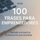 100 Frases para Emprendedores: Inspiración, Motivación y Mentalidad para Impulsar tu Negocio